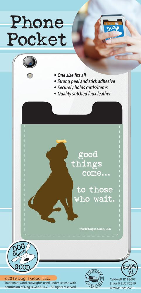 Phone Pocket - Good things come...to those who wait